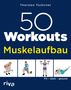 Thorsten Tschirner: 50 Workouts - Muskelaufbau, Buch