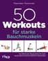 Thorsten Tschirner: 50 Workouts für starke Bauchmuskeln, Buch, Buch