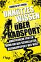 Große Aufschrift: "Unnützes Wissen über Radsport". Silhouetten von Radfahrern auf gelbem Hintergrund mit schwarzen Spritzern., Buch