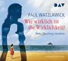 Paul Watzlawick: Wie wirklich ist die Wirklichkeit? - Wahn, Täuschung, Verstehen, CD