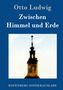 Otto Ludwig: Zwischen Himmel und Erde, Buch, Buch