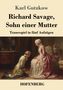 Ein Buchcover mit dem Titel "Richard Savage, Sohn einer Mutter. Trauerspiel in fünf Aufzügen" von Karl Gutzkow. Darunter eine klassische Szene: Eine Frau in einem rosa Kleid sitzt und ein Mann kniet vor ihr., Buch