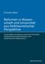 Christian Baier: Reformen in Wissenschaft und Universität aus feldtheoretischer Perspektive. Universitäten als Akteure zwischen Drittmittelwettbewerb, Exzellenzinitiative und akademischem Kapitalismus, Buch