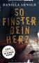 Daniela Arnold: So finster dein Herz, Buch