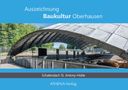 "Auszeichnung Baukultur Oberhausen". Bild einer modernen, halbkreisförmigen Metallkonstruktion im Grünen., Buch