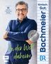 Hans Jörg Bachmeier: Einfach. Gut. Bachmeier. - In der Welt daheim, Buch, Buch