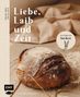 Mareike Gohla: Liebe, Laib und Zeit - Natürlich Brot backen, Buch