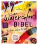 Titel: "Watercolor Bibel". Untertitel: "Einfach malen lernen". Bunte Aquarellfarben und Pinsel sind abgebildet., Buch