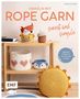 Natalie Nar: Häkeln mit Rope-Garn super easy - Sweet & Simple, Buch