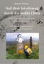 Michael Sohmen: Auf dem Jakobsweg durch die weiße Hölle, Buch, Buch