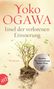 Yoko Ogawa: Insel der verlorenen Erinnerung, Buch, Buch