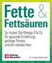 "Fette & Fettsäuren. So nutzen Sie Omega-3 & Co für gesunde Ernährung, geistige Fitness und ein starkes Herz." Logo der Stiftung., Buch