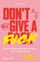 Text: „DON'T GIVE A F*CK. Wie du Tabus brichst und dein Leben selbstbewusst und frei von Scham gestaltest.“ Rosa Hintergrund.