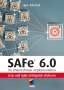 Jan Ahrend: SAFe® 6.0 im Unternehmen implementieren, Buch