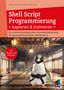 Uwe M. Schirmer: Shell Script Programmierung kapieren und trainieren, Buch