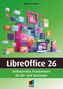 „LibreOffice 26: Umfassendes Praxiswissen für Einsteiger“. Bunte 3D-Icons und ein offenes Laptop-Display auf grünem Hintergrund., Buch
