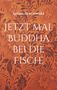 Andreas Schwarz: Jetzt mal Buddha bei die Fische, Buch