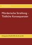 Heinrich Schmid: Mörderische Strahlung - Tödliche Konsequenzen, Buch