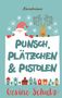 Gesine Schulz: Punsch, Plätzchen & Pistolen, Buch