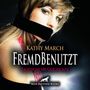 Kathy March: FremdBenutzt | Erotik Audio SM-Story | Erotisches SM-Hörbuch Audio CD, CD