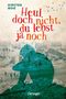 Kirsten Boie: Heul doch nicht, du lebst ja noch, Buch, Buch