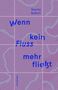 "Wenn kein Fluss mehr fließt", Maciej Robert. Hintergrund in Lila mit türkisen Linien wie Flusswege, Text in Blau., Buch
