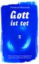 Friedrich Nietzsche: Gott ist tot, Buch