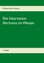 Michael Heinen-Anders: Die Inkarnation Ahrimans im Westen, Buch