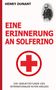 Henry Dunant: Eine Erinnerung an Solferino: Die Geburtsstunde des Internationalen Roten Kreuzes, Buch