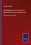 Johannes Bumüller: Die Weltgeschichte: Ein Lehrbuch für Mittelschulen und zum Selbstunterricht, Buch