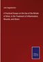 John Higginbottom: A Practical Essays on the Use of the Nitrate of Silver, in the Treatment of Inflammation, Wounds, and Ulcers, Buch