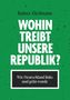 Rainer Zitelmann: Wohin treibt unsere Republik?, Buch, Buch