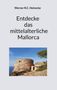 Werner R. C. Heinecke: Entdecke das mittelalterliche Mallorca, Buch