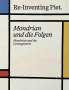 Piet Mondrian. Re-Inventing Piet Mondrian und die Folgen / Mondrian and the consequences, Buch