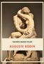 Rainer Maria Rilke: Rainer Maria Rilke: Auguste Rodin. Vollständige Neuausgabe, Buch