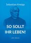 Text: "Sebastian Kneipp", "SO SOLLT IHR LEBEN!", "LIWI VERLAG". Illustration: Ein Mann in geistlicher Kleidung vor blauem Hintergrund., Buch