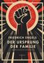"Friedrich Engels, Der Ursprung der Familie. Des Privateigentums und des Staats. LIWI Verlag." Illustration: Erhobene Faust vor Strahlen., Buch