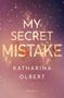 Katharina Olbert: My Secret Mistake, Buch