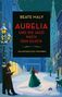 Beate Maly: Aurelia und die Jagd nach dem Glück, Buch