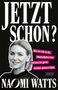 Naomi Watts: Jetzt schon?, Buch, Buch