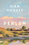 "SIÂN HUGHES, PERLEN, ROMAN." Landschaft in pastelligen Tönen mit Häusern, Bäumen und einem Fluss.