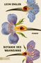 „Leon Engler. Botanik des Wahnsinns. Roman.“ Surrealistische Blumen mit vogelähnlichen Augen., Buch