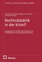 Rechtsdidaktik in der Krise?! Tagungsband zur fünften internationalen und interdisziplinären Fachtagung. Nomos., Buch