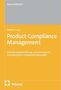NomosPRAXIS, Loerzer [Hrsg.], Product Compliance Management: Anforderungs-ermittlung, Umsetzung von Produktanforderungen.
