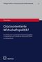 Buchtitel: "Glücksorientierte Wirtschaftspolitik?" von Timon Renz. Thema: Anwendungsfelder der Glücksatlas-Daten aus Deutschland., Buch
