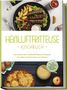 Anna-Lena Gerber: Heißluftfritteuse Kochbuch: Die leckersten Heißluftfritteuse Rezepte für jeden Geschmack und Anlass - inkl. Brotrezepten, Salaten, Fingerfood & Desserts, Buch