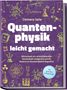 Clemens Salie: Quantenphysik leicht gemacht: Blitzschnell ein vollumfassendes Basiswissen aneigenen und die Materie im Handumdrehen begreifen - inkl. Quanten Wissenstest, Buch