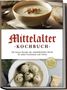 Konstantin Drescher: Mittelalter Kochbuch: Die besten Rezepte der mittelalterlichen Küche für jeden Geschmack und Anlass - inkl. Bauernspeisen, Herrenbroten, Desserts & Getränken, Buch