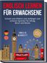 Emelie Barrett: Englisch lernen für Erwachsene: Schnell und effektiv vom Anfänger zum sicheren Sprecher für Alltag, Beruf und Reisen - inkl. Vokabellisten, 2 Wochen Quickstart Guide, Workbook mit Lösungen uvm., Buch