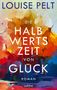 Louise Pelt: Die Halbwertszeit von Glück, Buch